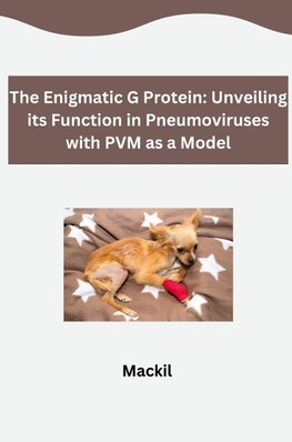 The Enigmatic G Protein: Unveiling its Function in Pneumoviruses with PVM as a Model