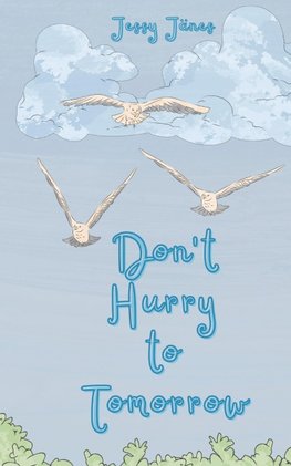 Don't Hurry to Tomorrow