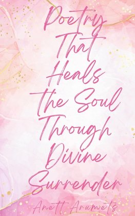 Poetry That Heals the Soul Through Divine Surrender