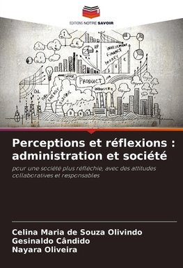 Perceptions et réflexions : administration et société