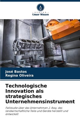 Technologische Innovation als strategisches Unternehmensinstrument