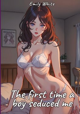 The first time a boy seduced me