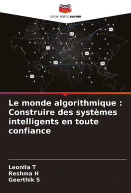 Le monde algorithmique : Construire des systèmes intelligents en toute confiance