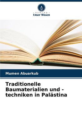 Traditionelle Baumaterialien und -techniken in Palästina