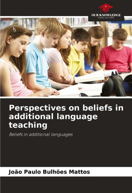 Perspectives on beliefs in additional language teaching