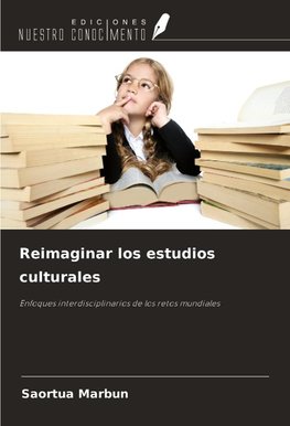 Reimaginar los estudios culturales
