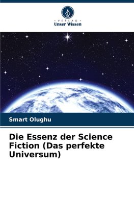Die Essenz der Science Fiction (Das perfekte Universum)