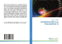 INTRODUCTION À LA PHILOSOPHIE VI