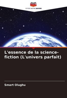 L'essence de la science-fiction (L'univers parfait)