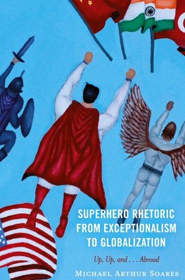 Superhero Rhetoric from Exceptionalism to Globalization