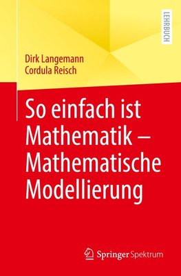 So einfach ist Mathematik - Mathematische Modellierung