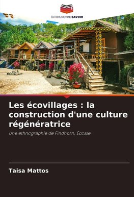 Les écovillages : la construction d'une culture régénératrice