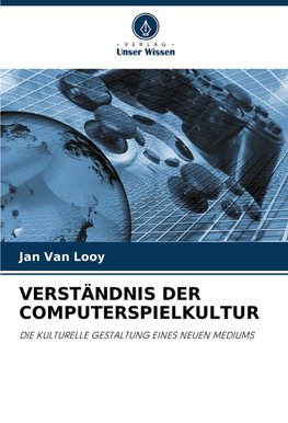 VERSTÄNDNIS DER COMPUTERSPIELKULTUR
