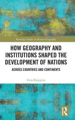 How Geography and Institutions Shaped the Development of Nations