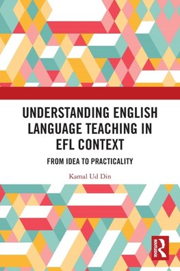 Understanding English Language Teaching in EFL Context