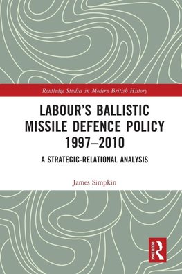 Labour's Ballistic Missile Defence Policy 1997-2010