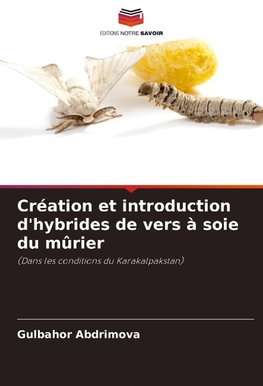 Création et introduction d'hybrides de vers à soie du mûrier