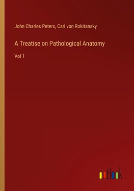 A Treatise on Pathological Anatomy