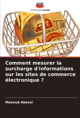 Comment mesurer la surcharge d'informations sur les sites de commerce électronique ?