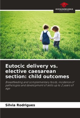 Eutocic delivery vs. elective caesarean section: child outcomes
