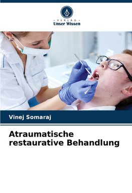 Atraumatische restaurative Behandlung