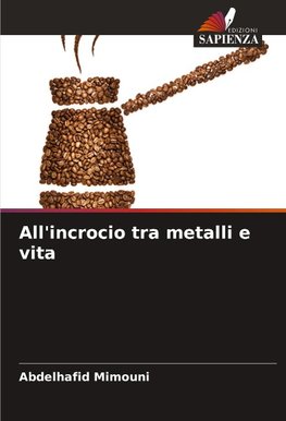 All'incrocio tra metalli e vita