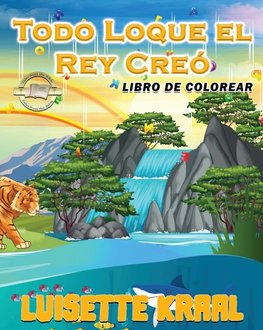 Todo Loque el Rey Creó  Libro de colorear