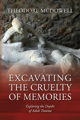Excavating the Cruelty of Memories