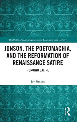 Jonson, the Poetomachia, and the Reformation of Renaissance Satire
