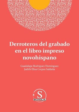 Derroteros del grabado en el libro impreso novohispano