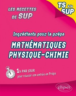 Ingrédients pour la prépa - Maths physique chimie
