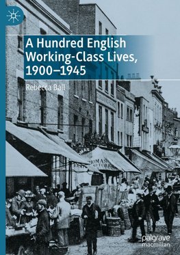 A Hundred English Working-Class Lives, 1900-1945