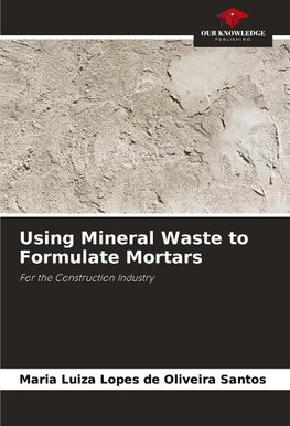 Using Mineral Waste to Formulate Mortars