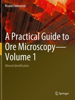 A Practical Guide to Ore Microscopy-Volume 1
