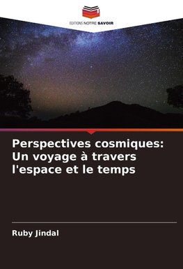 Perspectives cosmiques: Un voyage à travers l'espace et le temps