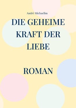 Die geheime Kraft der Liebe