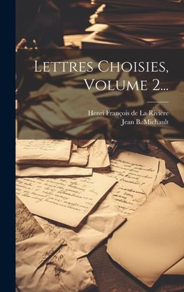 Lettres Choisies, Volume 2...