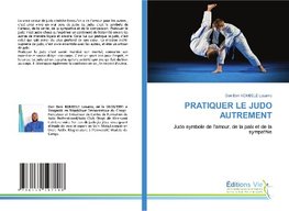 PRATIQUER LE JUDO AUTREMENT