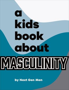 A Kids Book About Masculinity