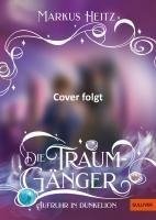 Die Traumgänger - Aufruhr in Dunkelion