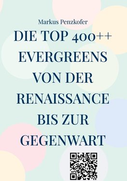 Die Top 400++ Evergreens von der Renaissance bis zur Gegenwart