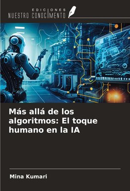 Más allá de los algoritmos: El toque humano en la IA