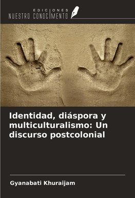 Identidad, diáspora y multiculturalismo: Un discurso postcolonial