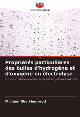 Propriétés particulières des bulles d'hydrogène et d'oxygène en électrolyse