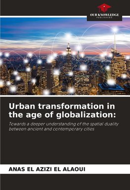 Urban transformation in the age of globalization: