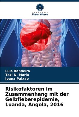 Risikofaktoren im Zusammenhang mit der Gelbfieberepidemie, Luanda, Angola, 2016