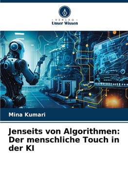 Jenseits von Algorithmen: Der menschliche Touch in der KI