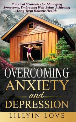 OVERCOMING ANXIETY AND DEPRESSION