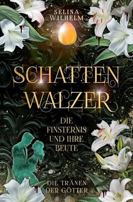 Schattenwalzer - Die Finsternis und ihre Beute (Die Tränen der Götter Band 1)