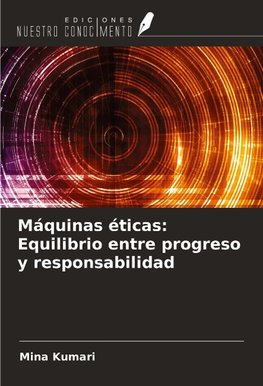 Máquinas éticas: Equilibrio entre progreso y responsabilidad